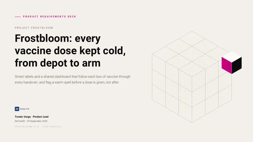 Product requirements deck cover made with Ainna for Project Frostbloom: every vaccine dose kept cold, from depot to arm. Presented by IM-Health, a demo organisation.